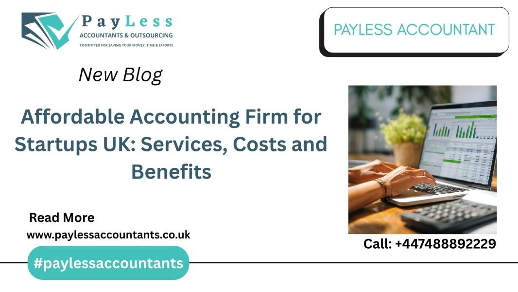 Affordable Accounting Firm for Startups UK: Services, Costs and Benefits